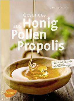 Gesundes aus Honig, Pollen Propolis, A. Schroeder, Ulmerverlag