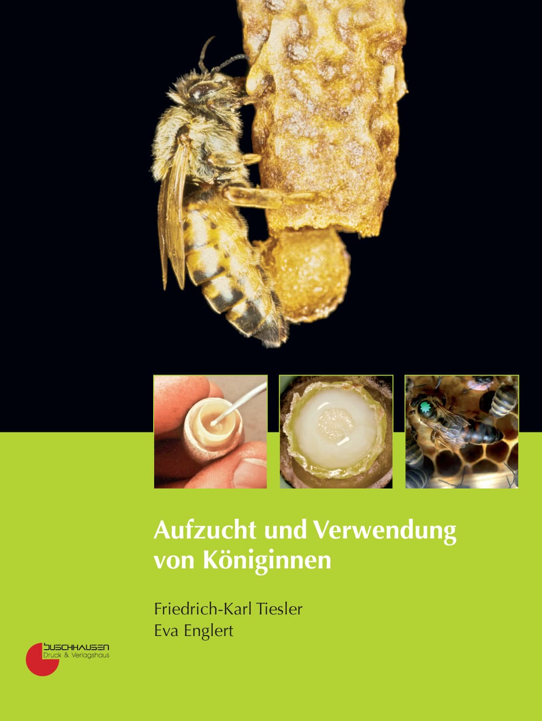 Aufzucht und Verwendung von Königinnen, F.-K. Tiesler, E.Englert, Buschhausen Verlag