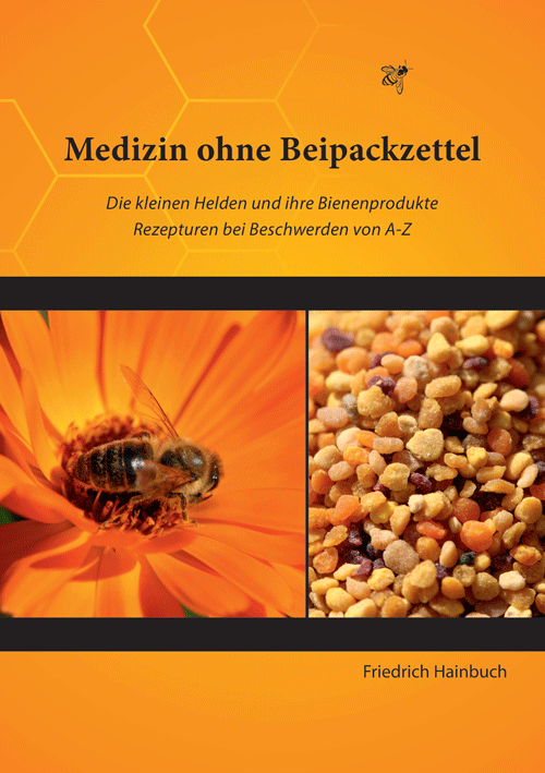 Medizin ohne Beipackzettel, Die kleinen Helden und ihre Bienenprodukte, Friedrich Hainbuch, Shaker Verlag